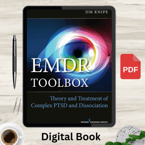 EMDR Toolbox Theory and Treatment of Complex PTSD and Dissociation (James Knipe)
