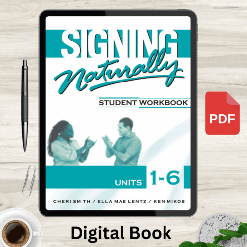 Signing Naturally: Student Workbook Units 1-6