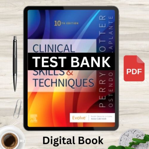 Full Chapters Clinical Nursing Skills And Techniques, 10th Edition Test Bank