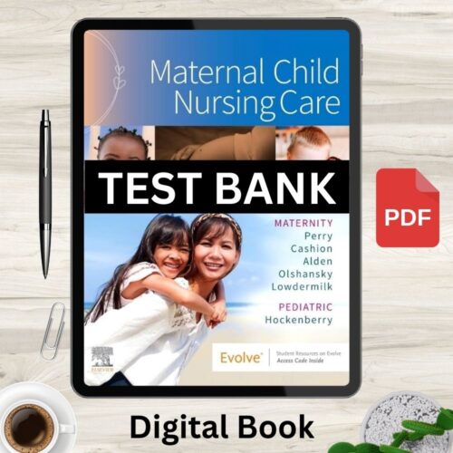Full Chapters Test Bank For Maternal Child Nursing Care 7th Test Bank